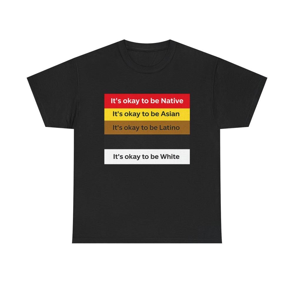 It's Okay to be... | T-Shirt